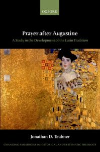 Teubner-Jonathan-D-Prayer-after-Augustine-199x300